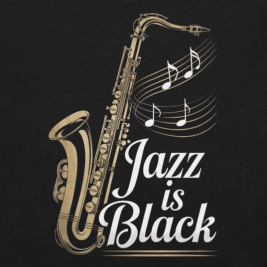 Jazz is Black T-Shirt - Bold Black Apparel