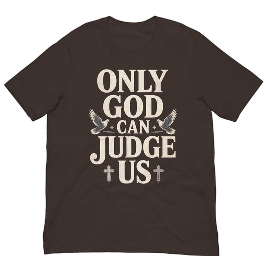 Only God Can Judge Us T-Shirt - Bold Black Apparel