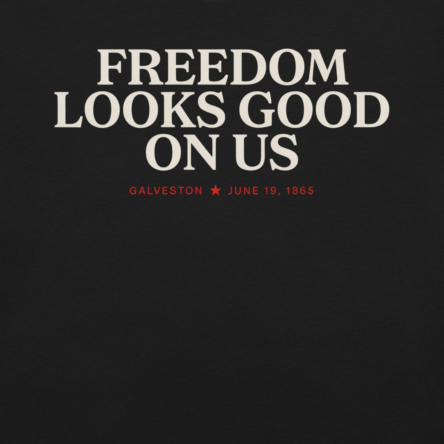 Freedom Looks Good on Us Juneteenth T-Shirt - Bold Black Apparel