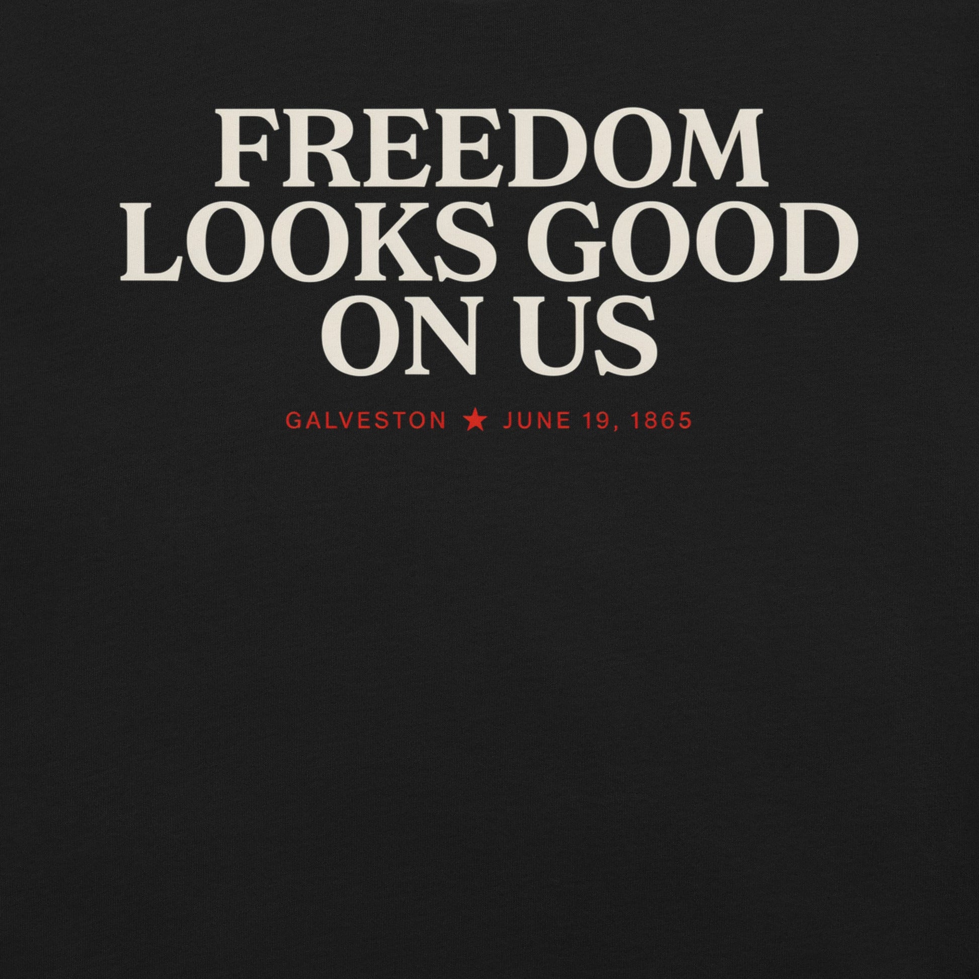 Freedom Looks Good on Us Juneteenth T-Shirt - Bold Black Apparel