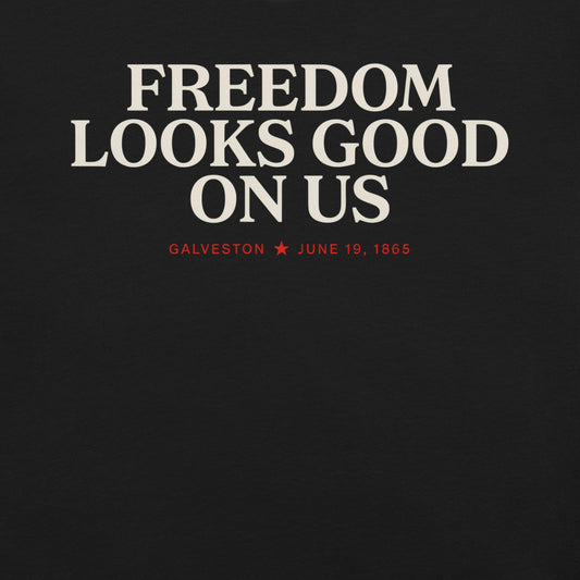 Freedom Looks Good on Us Juneteenth T-Shirt - Bold Black Apparel