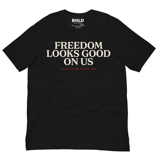 Freedom Looks Good on Us Juneteenth T-Shirt - Bold Black Apparel
