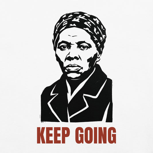Harriet Tubman Keep Going T-Shirt - Bold Black Apparel