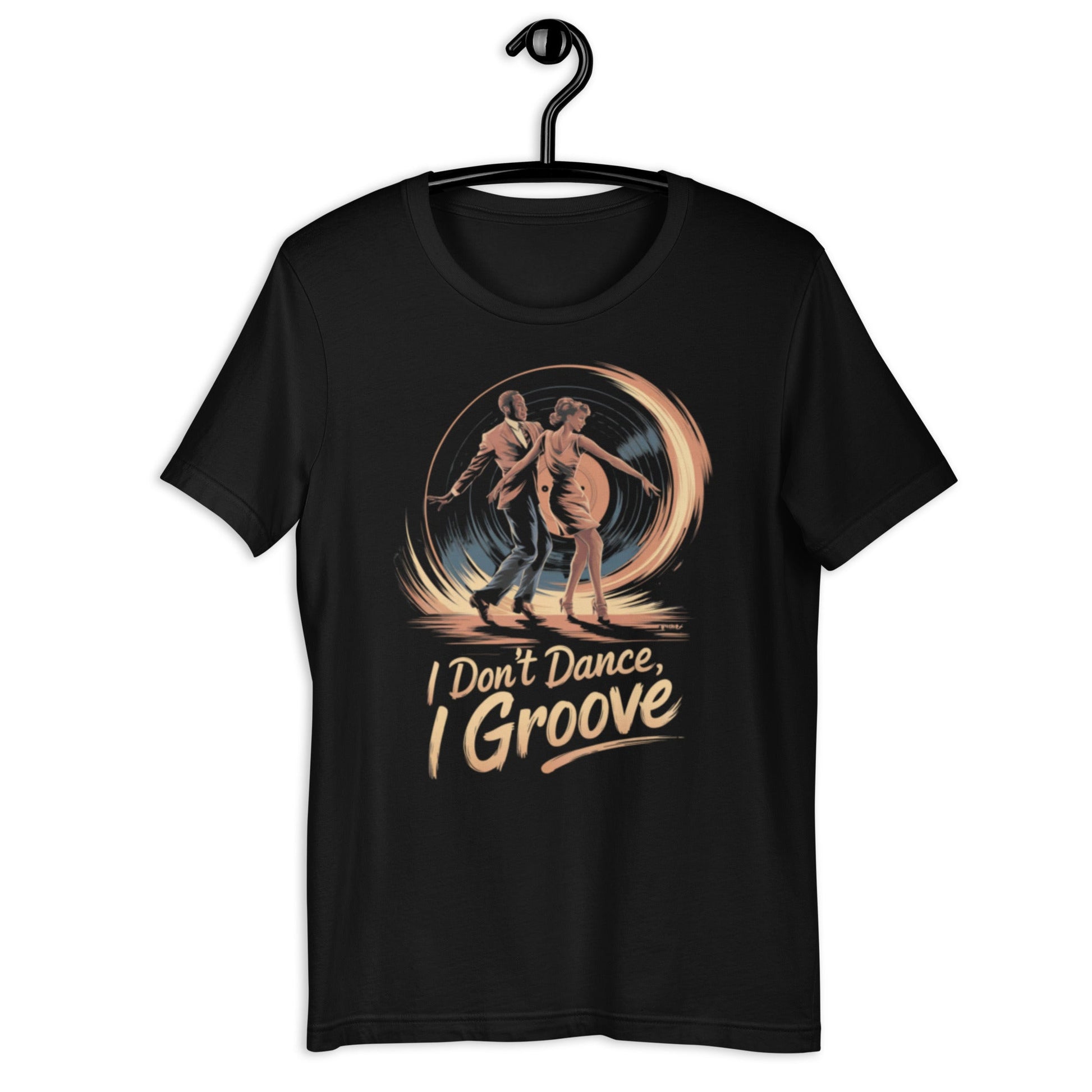 I Don't Dance, I Groove T-Shirt - Bold Black Apparel