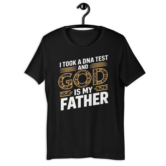 I Took a DNA Test and God is My Father T-Shirt - Bold Black Apparel