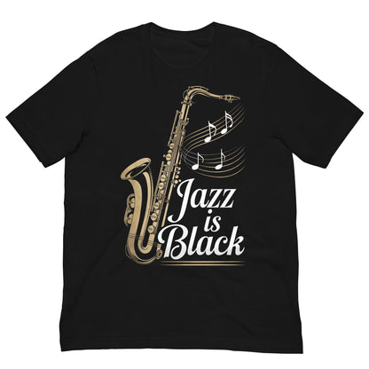 Jazz is Black T-Shirt - Bold Black Apparel