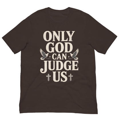 Only God Can Judge Us T-Shirt - Bold Black Apparel